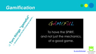 Gamification
By Jane McGonigal
 