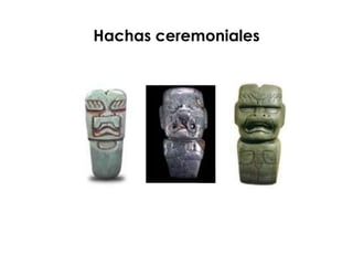 Hachas ceremoniales
 