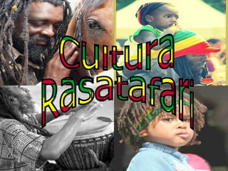 Cultura  Rasatafari 