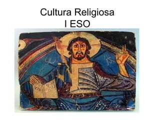 Cultura Religiosa
     I ESO
 