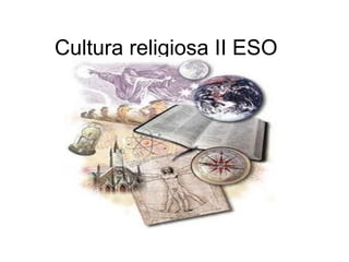 Cultura religiosa II ESO
 
