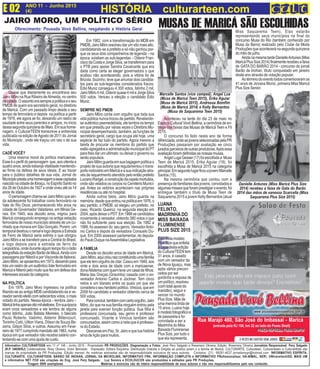 A
Oferecimento: Pousada Vovó Bellina, resgatando a História Geral
Visite o site da empresa:
www.vnsamparo.com.br
ANO 11 - Junho 2015 O INFORMATIVO OFICIAL DA FAMÍLIA DE MARICÁ
(4) www.culturarteen.comE 02 HISTÓRIA culturarteen.com
(entrada pela RJ 106, km 22 ao lado do Posto Shell)
Rua Marajó 460, São José do Imbassaí - Maricá
FAÇA JÁ SUA RESERVA!
(21) 2634-8624
Informativo CULTURARTEEN ano 11 nº 148 - Junho 2015 - Propriedade PR PRODUÇÕES. Diagramação e Fotos: José Pery Salgado e Rosemery Oliveira. Edição: Rosemery Oliveira Jornalista Responsável: Pery Salgado
(R.P. 34659/RJ) Colaboradores: Rosy Oliveira, Victor Bernardo Impressão: Editora Esquema. Distribuição Gratuita e Dirigida ao público jovem e a família de Maricá. CULTURARTE, Culturateen, Culturartween e CulturartKids são
marcas de propriedade da PR Produções. Edição mensal. As matérias assinadas são de responsabilidade exclusiva de seus autores. Contatos: (21) 99281-4037 jornalismopr@hotmail.com INFORMATIVO ESPÍRITA,
CULTURARTE, CULTURARTEEN, BARÃO DE INOHAN, JORNAL DA MICROLINS, INFORMATIVO FRK, INFORMAÇÃO COMPLETA e INFORMATIVO PRofissionalizar, HÁ-NIMAL, SER!, UNIversitariUSS, MAIS UM
e informativo NET FOX são criações do Eng. José Pery Salgado. Luz Sonora e ECOLOUCOS são produzidos e editados pela PR Produções.
Tiragem 5000 exemplares Matérias e anúncios são de inteira responsabilidade de seus autores e não nos responsabilizamos pelo seu conteúdo.
MUSAS DE MARICÁ SÃO ESCOLHIDASMiss Saquarema Teen). Elas estarão
representando seus municípios na final do
concurso Musa do Rio (também conhecido por
Musa da Barra) realizado pelo Clube da Moda
Produçõesqueaconteceránasegundaquinzena
do mês de julho.
AindanamesmatardeDanielleAntunes(Miss
MaricáPlusSize2014)finalmenterecebeuafaixa
de GATA DO BARÃO 2014 - concurso do jornal
Barão de Inohan, título conquistado em janeiro
deste ano através de votação popular.
Aotérminodoeventotodoscomemoraramos
41 anos de Jiovana Muniz, primeira Miss Maricá
Plus Size Senior.
Marcelle Santos (vice campeã), Angel Lua
(Musa de Maricá Teen 2015), Erika Aguiar
(Musa de Maricá 2015), Andressa Bomfim
(Musa de Maricá 2014) e Kelly Bernardos
(Musa de Saquarema Teen 2015)
Aconteceu na tarde do dia 23 de maio no
Espaço Cultural Vovó Bellina, a cerimônia de en-
trega das faixas das Musas de Maricá Teen e Fit
2015.
O concurso foi feito nesta ano de forma
difrenciada,ondeasjovensselecionadaspelaPR
Produções passaram por avaliação ee cinco
juradosparceirosdeoutrasprodutoras.Apósessa
avaliaçãoforamdefinidasasnossasmusas.
AngelLugaGesser(17)foiescolhidaa Musa
Teen de Maricá 2015. Erika Aguiar (19), foi
escolhida a Musa de Maricá 2015 na categoria
principal.EmsegundolugarficouajovemMarcelle
Santos (15).
Na mesma cerimônia que contou com a
presença de familiares das jovens, convidados e
algumasmissesqueforamprestigiaroevento,foi
entregue também o título de Musa Teen de
Saquarema 2015 a jovem Kelly Bernardos (atual
Danielle Antunes (Miss Maricá Plus Size
2014) recebeu a faixa de Gata do Barão
2014 das mãos de vanessa Scarcella (Miss
Saquarema Plus Size 2015)
LUANA
FELINTO,
MADRINHA DO
MISS BAIXADA
FLUMINENSE
PLUS SIZE 2015
Q
Quase que diariamente eu encontrava seu
Jairo Môro na Rua Ribeiro deAlmeida, no centro
dacidade.Oassuntoerasempreapolíticaeoseu
PMDB de quem era secretário geral, no diretório
de Maricá. Com um passado limpo desde o seu
tempo de ferroviário e depois na política a partir
de 1976, ele agora se foi, deixando um rastro de
saudade entre seus parentes e amigos, no inicio
dessasegundaquinzenadeMaio.Emsuahome-
nagem, o CulturarTEEN transcreve a entrevista
publicada na edição deAgosto de 2011 do Jornal
do Município , onde ele traçou um raio x de sua
vida.
CADÊ VOCÊ?
Uma reserva moral da política maricaense.
Esse é o perfil do personagem que, aos oitenta e
quatro anos, ainda esbanja vitalidade mantendo-
se firme na defesa de seus ideais. E ao trazer
para o publico detalhes de sua vida, Jornal do
Municípioprestaumahomenagemaessecapixaba
nascidonacidadedeIbiraçu,noEspíritoSantono
dia26deOutubrode1927eondeviveuatéos14
anos de idade.
Opersonagemchama-seJairoMôroqueain-
da adolescente foi trabalhar como ferroviário na
Vale do Rio Doce, permanecendo três anos na
cidade de Governador Valadares, em Minas Ge-
rais. Em 1945, aos dezoito anos, migrou para
Maricá conseguindo emprego na antiga estação
ferroviária de nosso município através de um cu-
nhado que morava em São Gonçalo. Porem, um
temporaldestruiuoramalelogodepoisaEstrada
de Ferro de Maricá seria extinta o que obrigou
JairoMôroasetransferirparaaCentraldoBrasil,
e logo depois para a estrada de ferro da
Leopoldina,ondedurantealgumtempofoiorádio
telegrafistadaestaçãoBarãodeMauá.Aindacom
passagensporNiteróieporViscondedeItaboraí,
JairoMôro,seaposentouem1973,deixandopara
trásumrastrodeumautênticolíderferroviárioem
MaricáeNiteróipelomuitoquefezemdefesados
interessessociaisdacategoria.
NA POLÍTICA
Em 1976, Jairo Moro ingressou na política
filiando-se ao antigo MDB candidatando-se a ve-
readorsendoeleitocomsetecentosvotos,omais
votado do partido. Nessa época – lembra Jairo –
Maricátinhaapenasoitomileleitores.Emsuaépoca
eram onze vereadores e ele lembra de alguns
como Istinho, João Batista Meireles, o falecido
Paulo Roberto, Vadinho, Aldemir Bittencourt,
Toninho Cotó, Uilton Viana, Dílson de Souza Be-
zerra, Gilson Silva, e outros. Assumiu em Feve-
reirode1977cumprindomandatoaté1983,numa
época em que vereador não recebia salário con-
tentando-secomumaajudadecusto.
Em 1982, com a transformação do MDB em
PMDB,JairoMôroresolveudarumvôomaisalto,
candidatando-se a prefeito e só não ganhou por-
que os seus dois companheiros de legenda – na
época existiam as sub-legendas – Odenir Fran-
ciscodaCostaeJorgeSilva,setransferirampara
o PTB para apoiar Sandra Cavalcante que era
dada como certa se eleger governadora o que
acabou não acontecendo, pois a vitória foi de
Brizola. Sozinho, teve que arrumar dois candida-
tos para as sub-legendas considerados fracos.
Édio Muniz conseguiu 4.300 votos, Istinho 2 mil,
Jairo Môro 4 mil, Odenir quase 4 mil e Jorge Silva
500 votos. Venceu a eleição o candidato Édio
Muniz.
SEMPRE NO PMDB
Jairo Môro conta com orgulho que toda sua
vida pública nunca trocou de partido. Revelando-
se autêntico peemedebista, ele lembra os tempo
em que presidiu por várias vezes o Diretório Mu-
nicipal desempenhando, também, as funções de
secretário geral, cargo que ocupa até hoje, uma
espécie de faz tudo do partido. Agora mesmo a
tarefa de procurar os membros do partido que
estãoagregadosaadministraçãomunicipaldoPT
para lhes dar um ultimato: ou deixar o governo ou
serão expulsos.
JairoMôroguardaemsuabagagempolíticao
projeto de sua autoria que regulamentou o trans-
porterodoviárioemMaricáeasuaindicaçãoatra-
vés de requerimento atendido pelo então prefeito
LucianoRangel,aconstruçãodacapelamortuária,
onde são velados os corpos no Cemitério Munici-
pal. Antes os velórios aconteciam nas próprias
residências ou até no hospital.
Ainda outros fatos, Jairo Môro guarda na
memória:desdequeentrounapolíticaem1976,o
seu partido, o PMDB, só elegeu um prefeito, no
caso, Ricardo Queiroz, na segunda eleição em
2004,apósdeixaroPDT.Em1988secandidatou
novamente a vereador, obtendo 380 votos o que
não foi suficiente para sua eleição. De 1982 a
1988, foi assessor do seu genro, VereadorAnto-
nio Carlos e depois da vereadora Consuelo Du-
que. Em 2000 assessor parlamentar, do deputa-
do Paulo Duque naAssembléia Legislativa.
A FAMÍLIA
Desde os dezoito anos de idade em Maricá,
JairoMôro,aquicriouraizconstituindoumafamília
queeletemorgulhodecitar.Casouem1949,aos
vinte e dois anos de idade com a maricaense,
donaAltidemacomquemteveumcasaldefilhos:
Maria das Graças (Gracinha) casada com o ex-
vereador Antonio Carlos e Jocimar. Tem cinco
netos e um bisneto entre os quais um que ele
consideraoseuherdeiropolítico,Vinicius,queem
2008 foi candidato a vereador obtendo cerca de
500 votos.
Paraconcluir,tambémcomcertoorgulho,Jairo
Môro, diz que na sua família ninguém entrou pela
janela para exercer função publica. Sua filha é
professora concursada, seu genro é professor
concursado, Vicente e Vinicius também são
concursados, assim como a neta que é professo-
ra do Estado.
DescanseemPaz,Sr.Jairoequetuahistória
sirva de lição para muitos.
JAIRO MORO, UM POLÍTICO SÉRIO
E
Estalindamodelo
PlusSizequeenfeita
a capa desta edição
do CulturarTEEN tem
31 anos, é casado
com um vereador da
de Nova Iguaçu, mas
após vários precon-
ceitos por ser
gordinha e esposa de
umpolítico,resolveu
(comtotalapoiodo
maridão), seguir e
vencer no mundo
Plus Size. Mãe de
uma menina linda de
15 anos, Luana hoje
émodelofotográficoe
de passarela e foi
convidada a ser a
Madrinha do Miss
Baixada Fluminense
Plus Size, por tudo o
que ela representa.
 