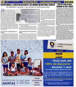 ANO 12 - Janeiro 2016 O INFORMATIVO OFICIAL DA FAMÍLIA DE MARICÁ
(4) www.culturarteen.comE 02 EDUCAÇÃO culturarteen.com
R técnico e administrativo, conservação,
impostos, aluguéis e investimentos em
construção de espaços diferenciados,
como laboratórios e academias. Os gas-
tos devem ser apresentados em uma
planilha,conformedeterminaaleifederal
9.870. Como não há uma definição legal
sobreopercentualconsiderávelabusivo.
Leilaorientaqueseavaliecomatençãoo
documento;
- Os pais devem verificar cada item
da planilha e questionar se a escola con-
siderou custos que não devem ser re-
passadosaosalunos,comooinvestimento
emreformaseampliaçãodonúmerodevagasem
salas de aula, sugere Leila.
Outro item que merece atenção é o fato de
que a escola só pode restringir a compra do uni-
formeàinstituiçãosetiverasuamarcaregistrada.
Docontrário,ospaispodemcompra-lonocomér-
cio de rua. A escola pode oferecer a opção de
pagamento de taxa para a compra de material
letivo, mas esta não pode ser a única alternativa
de aquisição, o que caracterizaria venda casada.
Tambémévedadoaindicaçãodelocalespecífico
para a compra de material didático.
NA MATRICULA, O SUSTO DO REAJUSTE E OS ABUSOS NO MATERIAL ESCOLAR
Leis estabelecem o que pode e o que não pode ser cobrado pelas escolas
Reajustedamensalidade,taxadema-
terial escolar e compra do uniforme. Na
hora de renovar a matrícula em escolas
particulares, estas são as três principais
fontes de queixas, de acordo com órgãos
de defesa do consumidor. Questões que
pedem atenção, pois estão cercadas de
leis que estabelecem o que pode e o que
não pode ser cobrado pelas instituições
de ensino. Recentemente, o Centro Edu-
cacional da Lagoa (CEL) no Rio de Janei-
ro foi proibido pela justiça da capital de
cobrar taxa de material de uso coletivo,
conformedeterminaaleifederal12.886.A
açãofoimovidapeloMinistérioPúblicoapartirde
denúncia feita pelo consumidor Fernando Dutra,
paideumalunodainstituição.Pelomenosoutras
duas instituições de ensino estão sendo
investigadaspeloMPsuspeitasdecometerames-
ma irregularidade.
DEVE-SE EXIGIR TRANSPARÊNCIA NOS
CUSTOS
A lei federal que proíbe as escolas de incluí-
rem na lista de material, artigos de uso coletivo,
como papel sulfite, giz, produtos de higiene e co-
pos descartáveis, além da cobrança de taxa adi-
cionalparacobriressescustos,estáemvigordesde
novembro de 2013. O texto determina que os
gastos com estes materiais sejam considerados
no cálculo das anuidades.
-Essescustosjáestãoembutidosnasmensa-
lidades.Ao cobrar uma taxa, esse valor está sen-
do repassado em duplicidade ao aluno – avalia a
assessora técnica do Procon SP, Leila Cordeiro.
TAXA DE MATERIAL NÃO PODE SER ÚNICA
OPÇÃO
A assessora técnica do Procon SP, explica
que o índice de reajuste é definido pela escola,
levando em conta a mensalidade atual e a série
freqüentada pelo aluno. Sobre esse valor, pode-
se acrescentar uma correção proporcional ao
aumentodasdespesascomprofessores,pessoal
VEM AÍ O XVII FESTIVAL
NACIONAL DE VOZ E VIOLÃO
Estão abertas as inscrições para o XVII Fes-
tival Nacional de Voz e Violão. Esse que já foi
consideradoumdos15maisimportantesfestivais
de música do Brasil, chega a sua décima sétima
edição passando por alguns problemas devido a
falta de apoio à cultura do nosso país e em espe-
cial em Maricá. Com o agravamento da crise fi-
nanceira, apoiadores se afastaram temporaria-
mentedaorganizaçãodofestival,masissonãofoi
motivo para que a PR PRODUÇÕES deixasse
que realizar mais uma edição. O XVII Festival é
ainda referente a 2015 e acontecerá no dia 21 de
janeiro no Bar e Restaurante Dona Cerveja na
estrada de Itaipuaçu esquina com rua 10 em São
Bento da Lagoa, com apoio do Itaipuaçu Site que
estará co produzindo o festival junto com a PR
Produções.
Como nas demais edições, para participar
basta inscrever sua música inédita para
apresentaçãonoestiloVozeViolão,ondeatéduas
pessoas poderão interpretá-la, sendo uma
cantando e outra tocando qualquer instrumento
de corda (com exceção de piano).
O vencedor do festival receberá o troféu
RAULZITO confecionado por Osias Silveira.
Haverátambémtroféuparaomelhorintérprete
e para o melhor violão do festival. Qualquer estilo
musicalpoderáparticipar,assimcomomúsicosde
qualquercidadebrasileira.Asinscriçõesesteano
serão gratuitas e poderão ser feitas até 17 de
janeiroatravésdoemailjornalismopr@hotmail.com
ou pelos telefones 99281-4037 e 3731-1767.
 