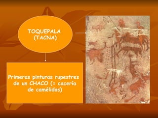 TOQUEPALA (TACNA) Primeras pinturas rupestres de un CHACO (= cacería de camélidos)