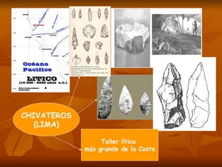 CHIVATEROS (LIMA) Taller lítico más grande de la Costa