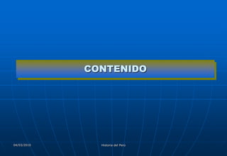 CONTENIDO




04/03/2010     Historia del Perú
 