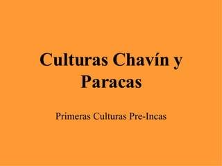 Culturas Chavín y Paracas Primeras Culturas Pre-Incas 