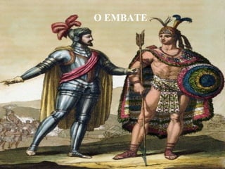 O EMBATE
 