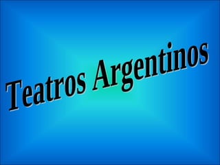 Teatros Argentinos 