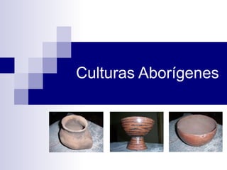 Culturas Aborígenes 