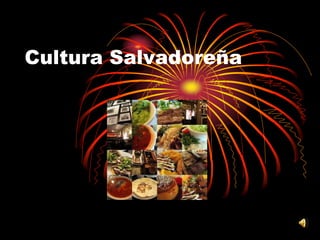Cultura Salvadoreña 
 