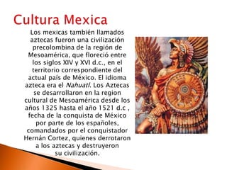 



Historia universal. Las culturas de México
http://www.historiacultural.com/2010/10/cu
lturas-prehispanicas-de-mexico.html
Fecha de último acceso 4 de Febrero de 2014

 