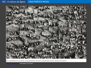 M2 - A cultura da Ágora CASO PRÁTICO INICIAL
7
https://goo.gl/QkFHF2, consultado a 5/11/2017
 