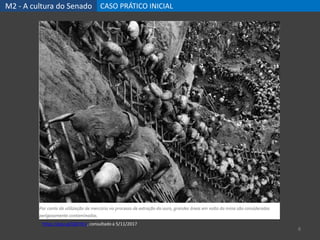 M2 - A cultura do Senado CASO PRÁTICO INICIAL
8
https://goo.gl/QkFHF2, consultado a 5/11/2017
 