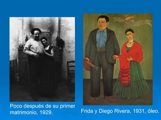Poco después de su primer  matrimonio, 1929. Frida y Diego Rivera, 1931, óleo. 