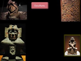 Escultura.
 