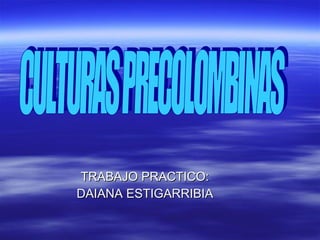 [object Object],[object Object],CULTURAS PRECOLOMBINAS 