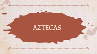 AZTECAS
 