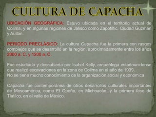 Capacha Colima Culturas prehispánicas del occidente Mesoamericano | PPTX