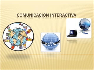 Comunicacion Interactiva PPT