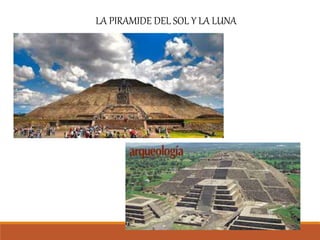 LA PIRAMIDE DEL SOL Y LA LUNA
 
