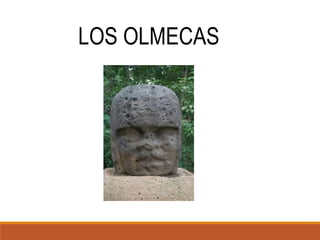 LOS OLMECAS
 