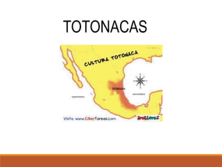 TOTONACAS
 