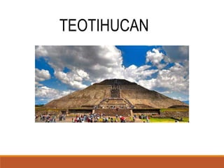 TEOTIHUCAN
 