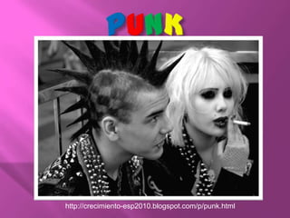 PUNK             http://crecimiento-esp2010.blogspot.com/p/punk.html