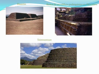 Restos de un edificio prehispánico en Pátzcuaro.Ihuaztio
Tzintzuntzan
 