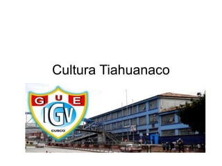 Cultura Tiahuanaco
 