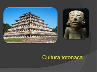 Cultura totonaca
 