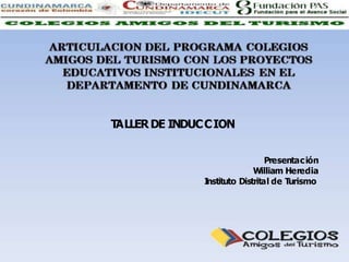 TALLERDE INDUCCION
Presentación
William Heredia
I
nstituto Distrital de Turismo
 