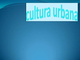 cultura urbana 