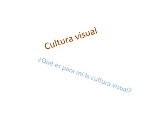 Cultura visual power point