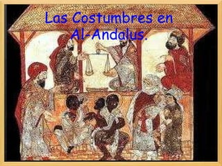     Las Costumbres en Al-Andalus. 
