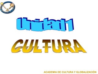 ACADEMIA DE CULTURA Y GLOBALIZACIÓN
 