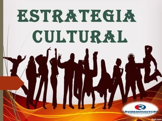 EstratEgia
cultural
 