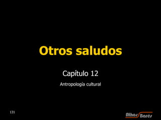 Otros saludos Capítulo 12 Antropología cultural 