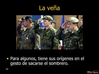 La veña Para algunos, tiene sus orígenes en el gesto de sacarse el sombrero.  