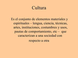 Cultura ,[object Object],[object Object]