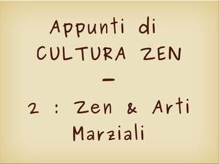 Appunti di  CULTURA ZEN - 2 : Zen & Arti Marziali 