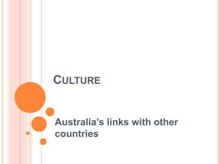 Culture Australia’s links with other countries 