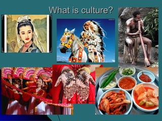 What is culture?
 