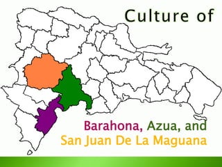 Barahona, Azua, and
San Juan De La Maguana
 