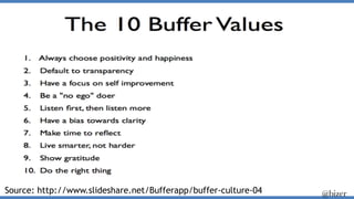 Source: http://www.slideshare.net/Bufferapp/buffer-culture-04 @bizer
 
