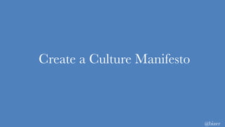 Create a Culture Manifesto
@bizer
 