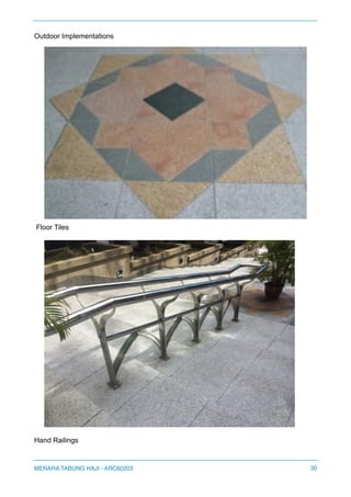 Outdoor Implementations
Floor Tiles
Hand Railings
MENARA TABUNG HAJI - ARC60203 30
 