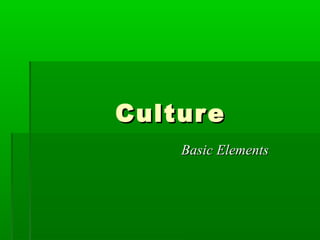 CultureCulture
Basic ElementsBasic Elements
 
