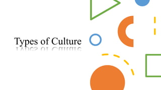 Types of Culture
 